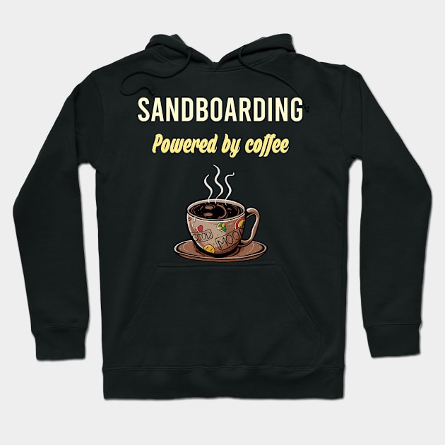 Sandboarding Fueled By Coffee - Sandboard Sand Board Boarding Desert Sahara Safari Hoodie by blakelan128